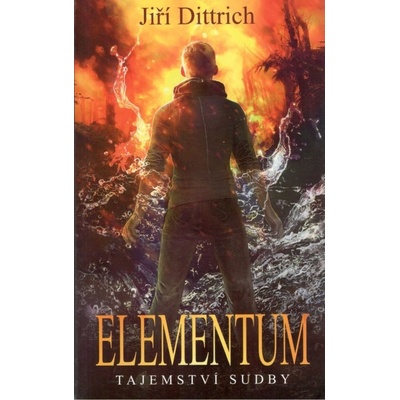Elementum - Tajemství sudby - Dittrich Jiří