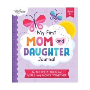 My First Mom and Daughter Journal: An Activity Book for Girls and Moms Together | Anna Clark, Daniel Clark (ISBN: 9781728253138)