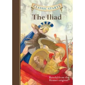 Classic Starts (R): The Iliad | Eric Freeberg & Kathleen Olmstead (2013)