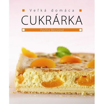 Veľká domáca cukrárka Pavlína Berzsiová
