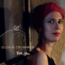 TRUMMER, OLIVIA - FOR YOU CD