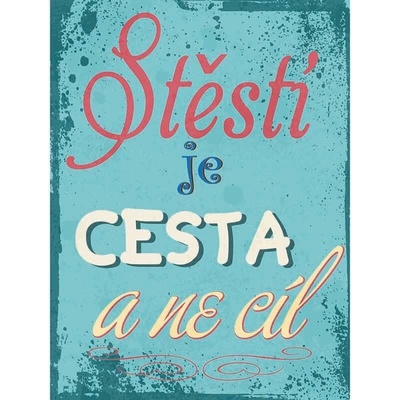 Ceduľa Stěstí je cesta a ne cíl