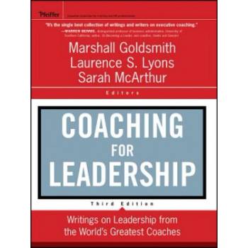Coaching for Leadership - Writings on Leadership from the World's Greatest Coaches 3e | Marshall Goldsmith
