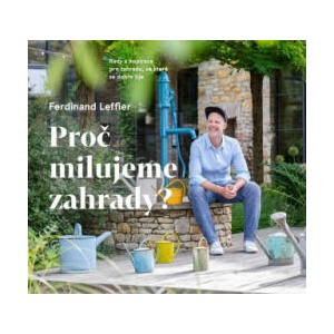 Proč milujeme zahrady? - Rady a inspirace pro zahradu, ve které se dobře žije | Ferdinand Leffler (2025)