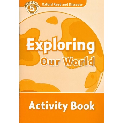 Oxford Read and Discover 5 Exploring our World AB