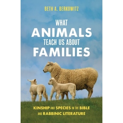 What Animals Teach Us About Families - Beth A. Berkowitz