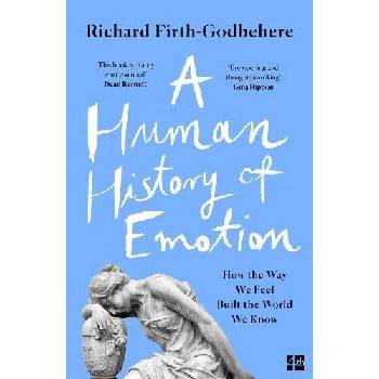 A Human History of Emotion - Richard Firth-Godbehere