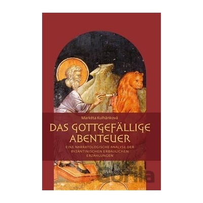 Das gottgefällige Abenteuer - Markéta Kulhánková