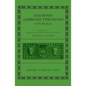 Macrobii Ambrosii Theodosii Saturnalia (ISBN: 9780199571192)