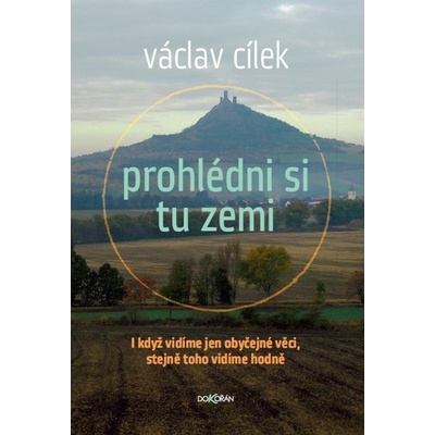 Prohlédni si tu zemi - Václav Cílek