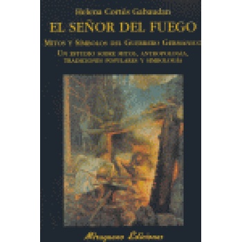 El Señor del Fuego. Mitos y símbolos del herrero germánico | Cortés Gabaudan, Helena