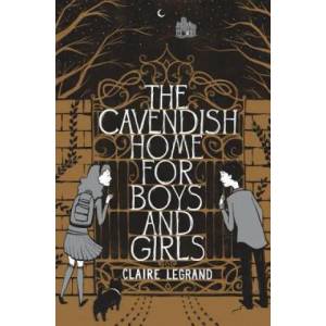 The Cavendish Home for Boys and Girls | Claire Legrand, Sarah Watts (ISBN: 9781442442924)