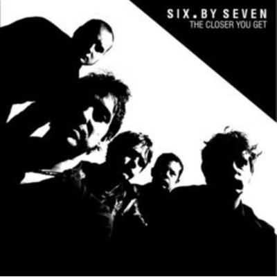SIX BY SEVEN - CLOSER YOU GET LP