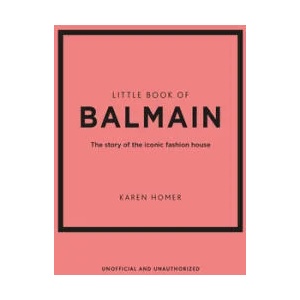 The Little Book of Balmain: The Story of the Iconic Fashion House | Homer (ISBN: 9781802796735)