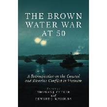 The Brown Water War at 50: A Retrospective on the Coastal and Riverine Conflict in Vietnam Cutler Thomas J.Pevná vazba
