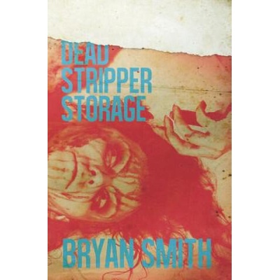 Dead Stripper Storage | Bryan Smith