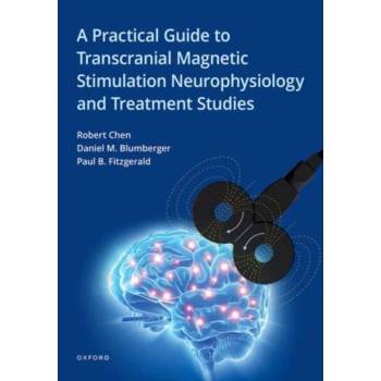 A Practical Guide to Transcranial Magnetic Stimulation Neurophysiology and Treatment Studies" - ""