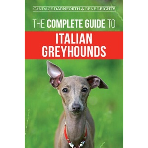 The Complete Guide to Italian Greyhounds (ISBN: 9781954288065)