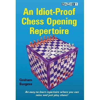 Gambit An Idiot-Proof Chess Opening Repertoire