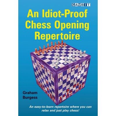 Gambit An Idiot-Proof Chess Opening Repertoire