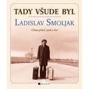 Tady všude byl... Ladislav Smoljak