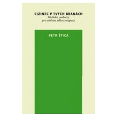 Cizinec v tvých branách - Petr Štica