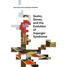 Geeks, Genes, and the Evolution of Asperger Syndrome Falk DeanPaperback