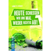 Heute schieen wir uns mal wieder richtig ab! Weber AnnettePaperback