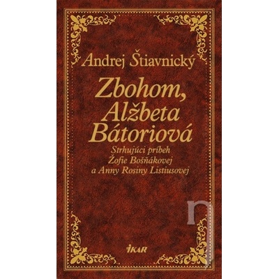 Zbohom, Alžbeta Bátoriová - Andrej Štiavnický