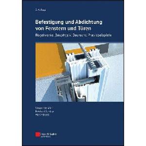 Befestigung und Abdichtung von Fenstern und Türen | Jürgen H. R. Küenzlen, Eckehard Scheller, Marc Klatecki (ISBN: 9783433034866)