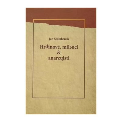 Hrdinové, milenci & anarchisti - Jan Štainbruch