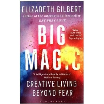 Big Magic - Gilbert, Elizabeth