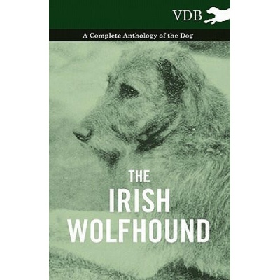 Irish Wolfhound - A Complete Anthology of the Dog | Various