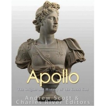 Image 1 of Apollo: The Origins and History of the Greek God | Charles River Editors, Andrew Scott
