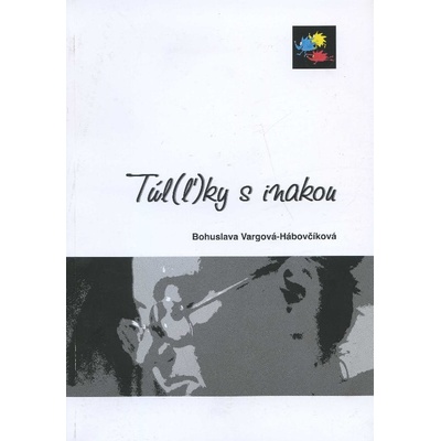 Vargová Bohuslava - Túl ľky s inakou