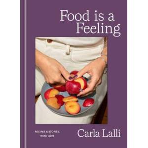 Food Is a Feeling | Carla Lalli (ISBN: 9780593800621)