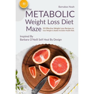 The Metabolic Weight Loss Diet Maze | Barnabas Noah (ISBN: 9781961902862)