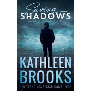 Saving Shadows: Shadows Landing #1 | Kathleen Brooks (2018)