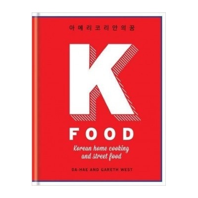 K Food: Korean Home Cooking and Street Food