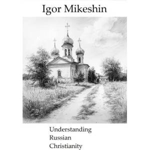Understanding Russian Christianity | Igor Mikeshin (2024)