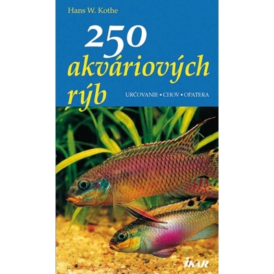250 akváriových rýb - Hans W. Kothe