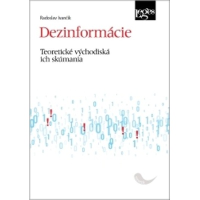Dezinformácie - Teoretické východiská ich skúmania - Radoslav Ivančík