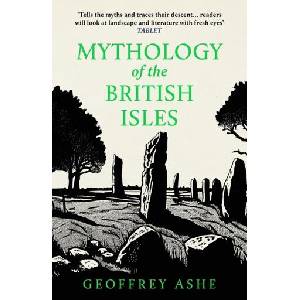 Mythology of the British Isles | Geoffrey Ashe (ISBN: 9781804365199)