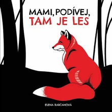 Mami , podívej, tam je les! - Rabčanová Elena