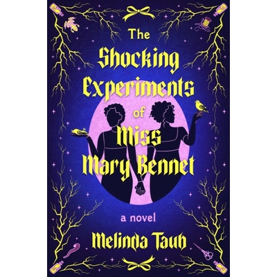 The Shocking Experiments of Miss Mary Bennet - Melinda Taub