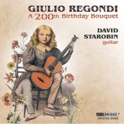 BRIDGE RECORDS DAVID STAROBIN - Giulio Regondi - A 200th Birthday Bouquet CD