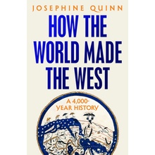 How the World Made the West - Josephine Quinn