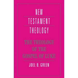 Theology of the Gospel of Luke | Joel B Green (ISBN: 9780521469326)