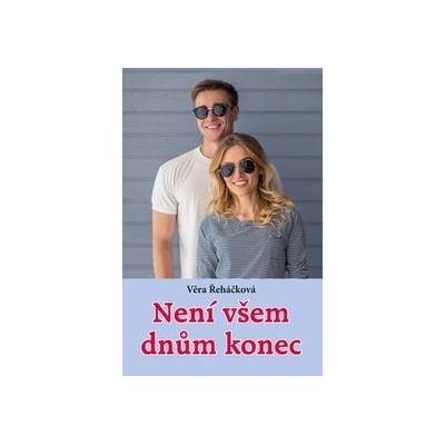 Není všem dnům konec - Věra Řeháčková
