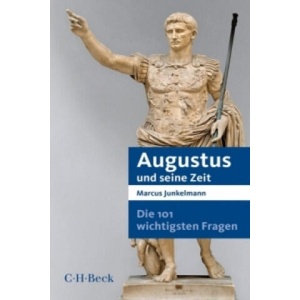 Augustus und seine Zeit | Marcus Junkelmann (ISBN: 9783406658952)